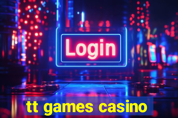 tt games casino